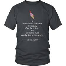 Welcome to the official lost in the sauce facebook page! Gucci Mane Sauce Quote T Shirt 0688935684122 Amazon Com Books