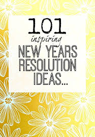 101 Inspiring New Years Resolution Ideas Which Will You Try New Years Resolution Good New Year S Resolutions Year Resolutions