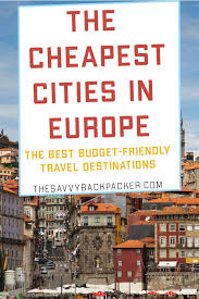 Cheapest Cities In Europe The Best Budget Friendly Travel Destinations Budget Friendly Travel Cities In Europe European Travel