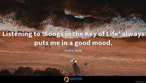 Top 48 wise famous quotes and sayings by india.arie. Listening To Songs In The Key Of Life Always Puts India Arie Quotes 9quotes Com