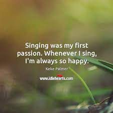 Singing Was My First Passion Whenever I Sing I M Always So Happy Idlehearts