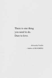 Dare To Love Alexandra Vasiliu Love Dare Passion Poems Hidden Love Quotes