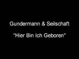 Ich bin hier seit oktober und bleibe bis zum sommersemester (wahrscheinlich). Gundermann Hier Bin Ich Geboren Youtube