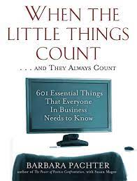 When The Little Things Count And They Always Count 601 Essential Things That Everyone In Business Needs To Know Amazon Com Br