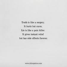 Quotes Of The Day Truth Is Like A Surgery It Hurts But Cures Lie Is Like A Pain Killer Allcupation Optimized Resume Templates For Higher Employability