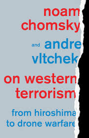 Wanton killing of innocent civilians is terrorism, not a war against terrorism. On Western Terrorism From Hiroshima To Drone Warfare By Noam Chomsky