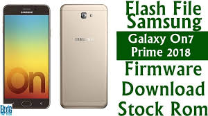 Flash File Samsung Galaxy On7 Prime 2018 Firmware Download Stock Rom Firmware Samsung Galaxy Samsung