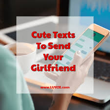 Sometimes all she wants is a sweet text that will make her smile. Cute Texts To Send Your Girlfriend And What Texts Not To Send