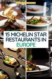 Top 15 Best Michelin Star Restaurants In Europe In 2020 Foodie Travel Foodie Travel Europe Travel Food