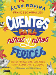 Hermosos cuentos para niños de 10 a 12 años. Cuentos Para Ninas Y Ninos Felices Alex Rovira Francesc Miralles Planeta De Libros