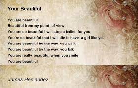 Your Beautiful - Your Beautiful Poem by James Hernandez