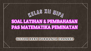 May 06, 2021 · soal matematika peminatan kelas 12 dan pembahasannya nasi. Soal Dan Pembahasannya Latihan Pas Matematika Peminatan Kelas Xii Mipa Youtube