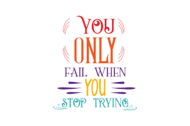 Download You Only Fail When You Stop Trying Svg Cut Quote Graphic By Thelucky Creative Fabrica PSD Mockup Templates