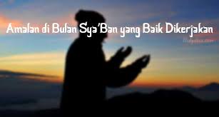 Bulan sya'ban merupan bulan yang mulia. 6 Amalan Di Bulan Sya Ban Yang Dicontohkan Rasulullah Niatpuasa Com
