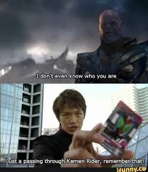 Don T Even Know Who You Are Ifunny In 2020 Kamen Rider Decade Kamen Rider Kamen Rider Ryuki