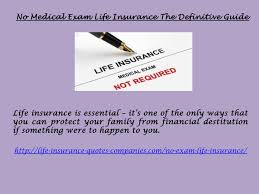 For example, buying into life insurance through an employer does not typically require yes, several great insurers offer no medical exam life insurance. No Medical Exam Life Insurance The Definitive Guide By Lifeinsurancequotes550 Issuu