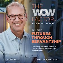 Jonathan T.M. Reckford, CEO of Habitat for Humanity International, Episode  222 — The WOW Factor Podcast