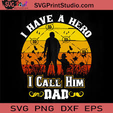 Download I Have A Hero I Call Him Dad Svg Superhero Svg Father Svg Happy Father S Day Svg Dad Svg Eps Dxf Png Cricut File Instant Download Svg Print Studio