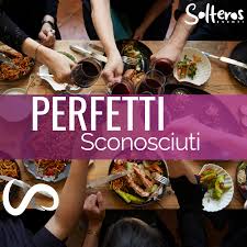 Cena perfetti sconosciuti Firenze - Solteros