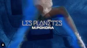 # перевод песни les planètes (m. M Pokora Presente Le Clip Officiel De Son Nouveau Single Les Planetes Stars Actu