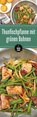 Thunfischpfanne Mit Grunen Bohnen Rezept Einfach Lecker Rezepte Und Grune Bohnen