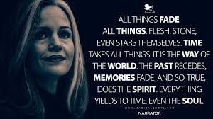 Life lessons memories faded happy memories marilynne robinson memories sayings life 75 memories quotes and sayings that'll teach you a lesson. All Things Fade All Things Flesh Stone Even Stars Themselves Time Takes All Things It Is