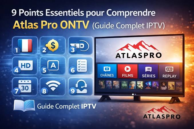 9 Points Essentiels pour Comprendre Atlas Pro ONTV – Guide Complet IPTV