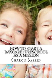 Sharon Sarles How to Start a Daycare