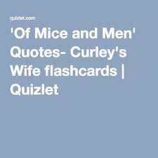 Of Mice And Men Quotes Curley S Wife Flashcards Mice And Men Quotes Of Mice And Men Expository Essay