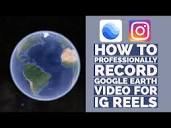 How to Professionally Record Google Earth Video For Instagram ...