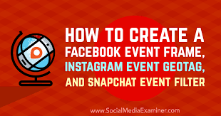 How to create facebook frame for event. How To Create A Facebook Event Frame Instagram Event Geotag And Snapchat Event Filter Social Media Examiner
