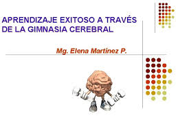 Maybe you would like to learn more about one of these? Aprendizaje Exitoso A Travs De La Gimnasia Cerebral