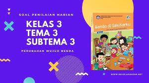 Untuk soal tematik kelas 3 sd tema 7 subtema 3 perkembangan teknologi yang lain bisa diunduh di tautan di bawah ini. Soal Penilaian Harian K 13 Kelas 3 Tema 3 Subtema 3 Sekolahdasar Net