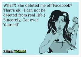 She Deleted Me Off Facebook Want To Be Alerted When Any Of Your Fb Friends Delete Or Block You Get The Safe Free Funny Quotes Bragging Quotes Delete Quotes