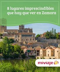 8 Lugares Imprescindibles Que Hay Que Ver En Zamora Mi Viaje Zamora Viajes Ciudades