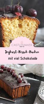 Joghurt Kirsch Kuchen Aus Der Kastenform Mit Knackigem Schokoguss Castlemaker Susse Backerei Ruhrkuchen Mit Kirschen Lebensmittel Essen