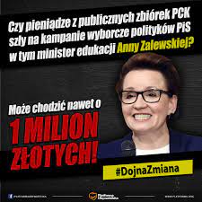 Platforma Obywatelska - Gazeta Wyborcza donosi, że kampania minister edukacji Anny Zalewskiej była finansowana z pieniędzy Polskiego Czerwonego Krzyża! Były pracownik dolnośląskiego oddziału PCK opowiada, jak miał wyglądać proceder wyprowadzania ...