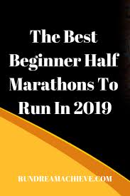 best beginner half marathons great half marathons for