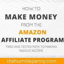 How To Make Money From The Amazon Affiliate Program - The Humble Penny