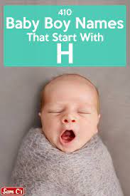 Baby Boy Names That Start With H Cute Baby Boy Names Traditional Boy Names Unique Baby Boy Names