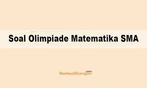 Materi kelas x wajib dan peminatan, semua listnya ada di bawah ini. Soal Olimpiade Matematika Sma Ma 2020 Dan Kunci Jawabannya
