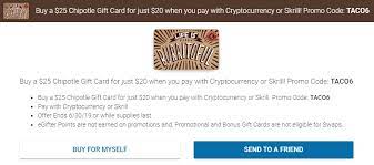 Chipotle $25 gift card deal. Expired Egifter Buy 25 Chipotle Gift Cards For 20 With Promo Code Taco6 Paying With Cryptocurrency Or Skrill Gc Galore