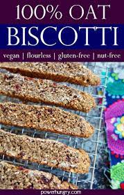 100 Oat Biscotti Vegan Flourless Gluten Free Nut Free Power Hungry Recipe In 2020 Flourless Biscotti Nut Free