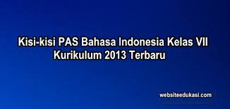 Kisi Kisi Pas Bahasa Indonesia Kelas 7 K13 Tahun 2020 2021 Websiteedukasi Com