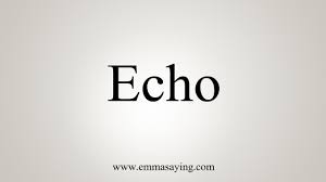 How To Say Echo Youtube