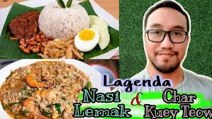 Lagenda Nasi Lemak dan Char Kuey Teow