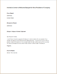 Writing a letter to a government official can be a great way to weigh in on whats going on in your nation state or locality. Invitation Letter To Welcome Banquet For New President Of Company Writeletter2 Com