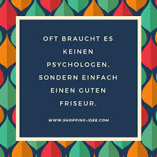 Oft Braucht Es Keinen Psychologen Sondern Einfach Einen Guten Friseur Spruch Spruche L Lustige Spruche Zum Totlachen Friseur Spruche Spruche Zum Totlachen