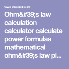 Ohm 39 S Law Calculation Calculator Calculate Power Formulas Mathematical Ohm 39 S Law Pie Chart Electric Voltage Drop Ele Ohms Law Power Formula Electricity