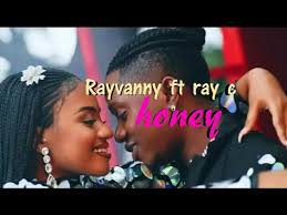 RAYVANNY FT RAY C -HONEY (Official video music)